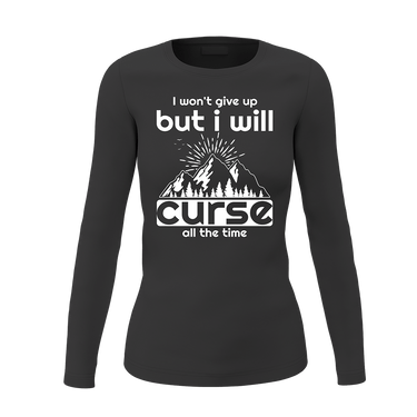 Hiking I Won't Give Up But I Will Curse Women Long Sleeve Shirt